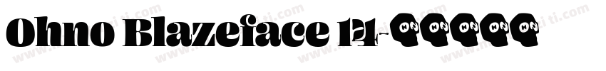 Ohno Blazeface 14字体转换
